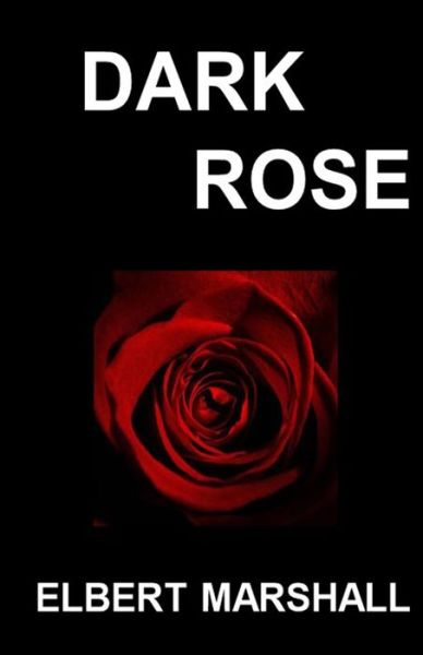 Elbert Marshall · Dark Rose (Paperback Book) (2020)