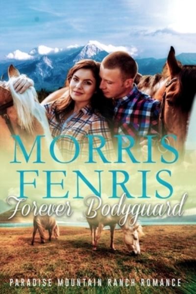 Cover for Morris Fenris · Forever Bodyguard: New Christian Romance - Paradise Mountain Ranch Romance (Pocketbok) (2020)