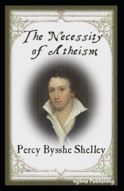 Cover for Percy Bysshe Shelley · The Necessity of Atheism-Original Edition (Annotated) (Paperback Book) (2020)