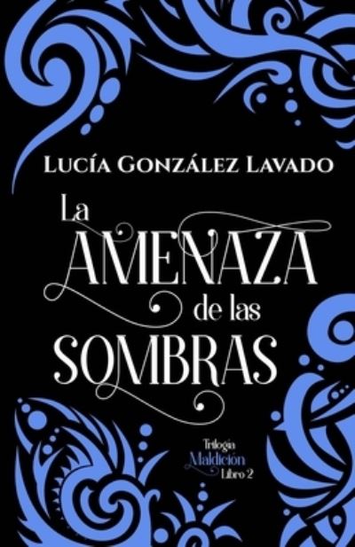 Cover for Lucia Gonzalez Lavado · La amenaza de las sombras (Paperback Book) (2020)