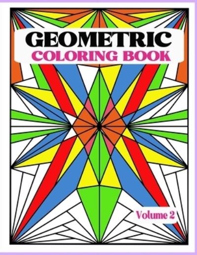 Cover for Terra Excentrica · Geometric Coloring Book Vol. 2: Creative and Relaxing Patterns to Release Stress. Unleash your creativity with bold lines, shapes and color. (Taschenbuch) (2020)