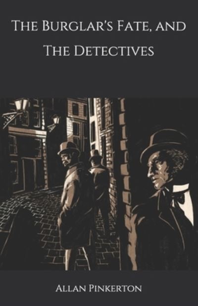 Cover for Allan Pinkerton · The Burglar's Fate, and The Detectives (Paperback Book) (2020)