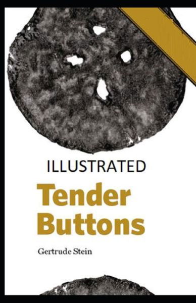 Tender Buttons Illustrated - Gertrude Stein - Kirjat - Independently Published - 9798710515686 - keskiviikko 17. helmikuuta 2021