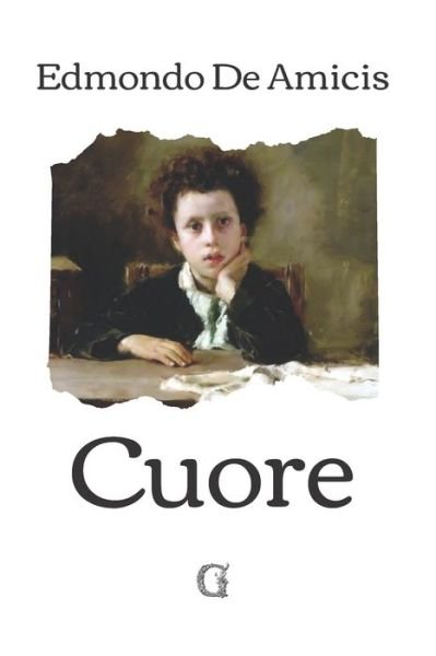 Cuore - Edmondo De Amicis - Books - Independently Published - 9798724178686 - February 1, 2021