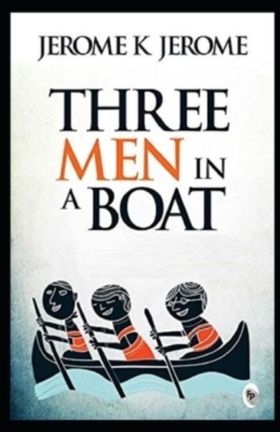 Cover for Jerome K Jerome · Three Men in a Boat Illustrated (Paperback Book) (2021)