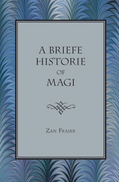 Cover for Zan Fraser · A Briefe Historie of Magi (Paperback Bog) (2022)