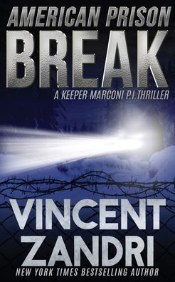 Cover for Vincent Zandri · American Prison Break: A Jack Keeper Marconi PI Thriller - P.I. Jack Marconi Book (Pocketbok) (2021)