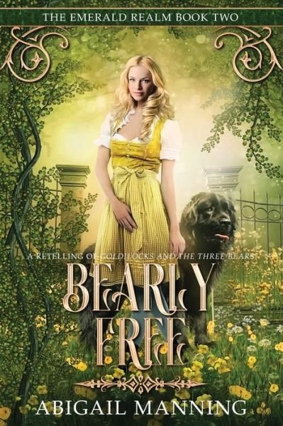 Cover for Abigail Manning · Bearly Free: A Retelling of Goldilocks and the Three Bears - The Emerald Realm (Paperback Bog) (2022)