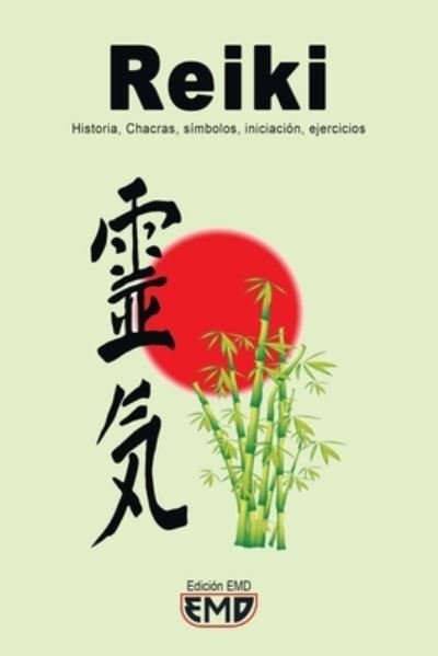 Cover for Edicion Emd · Reiki: Historia, Chacras, simbolos, iniciacion, ejercicios (Paperback Bog) (2022)