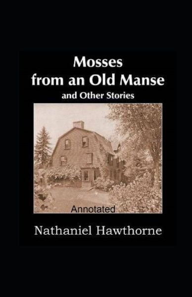 Mosses From an Old Manse - Nathaniel Hawthorne - Books - Independently Published - 9798835045686 - June 8, 2022
