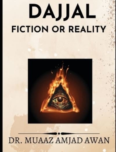 DajjaL: Fiction or Reality - Muaaz Amjad Awan - Boeken - Independently Published - 9798838213686 - 26 juni 2022