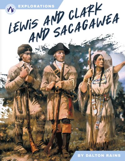 Cover for Dalton Rains · Lewis and Clark and Sacagawea - Explorations (Paperback Book) (2025)