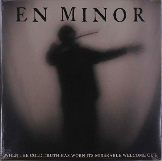 When the Cold Truth Has Worn Its Miserable Welcome out - En Minor - Musik - POP - 0020286230687 - 4. September 2020