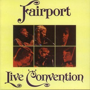 Live Convention - Fairport Convention - Música - ISLAND - 0602498279687 - 28 de julho de 2005