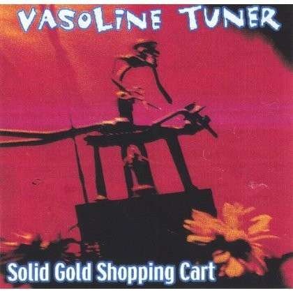 Cover for Vasoline Tuner · Solid Gold Shopping Cart (CD) (2006)