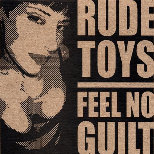 Feel No Guilt - Rude Toys - Musik - CD Baby - 0700261218687 - 11. september 2007