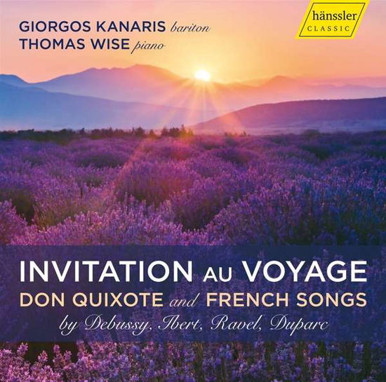 Invitation Au Voyage: Don Quixote And French Songs - Kanaris / Wise - Musiikki - HANSSLER CLASSICS - 0881488190687 - perjantai 3. huhtikuuta 2020