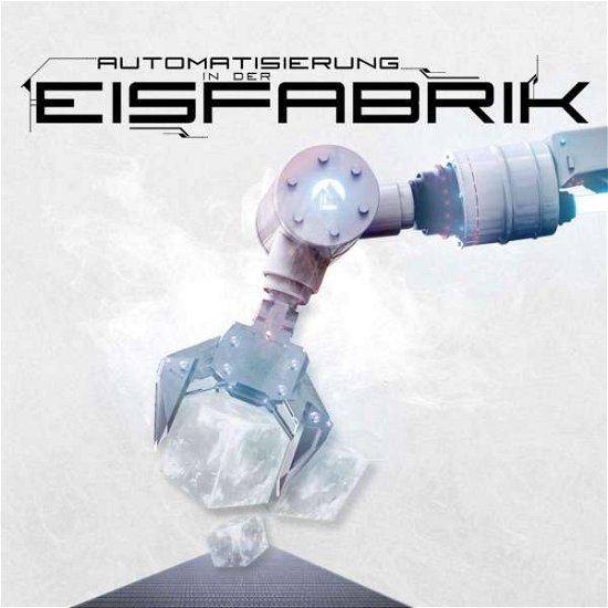 Cover for Eisfabrik · Automatisierung In Der Eisfabrik (CD) (2020)
