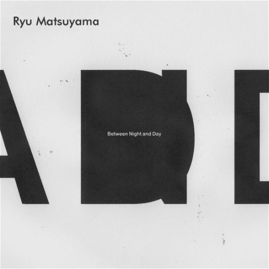 Cover for Ryu Matsuyama · Between Night and Day (CD) [Japan Import edition] (2018)