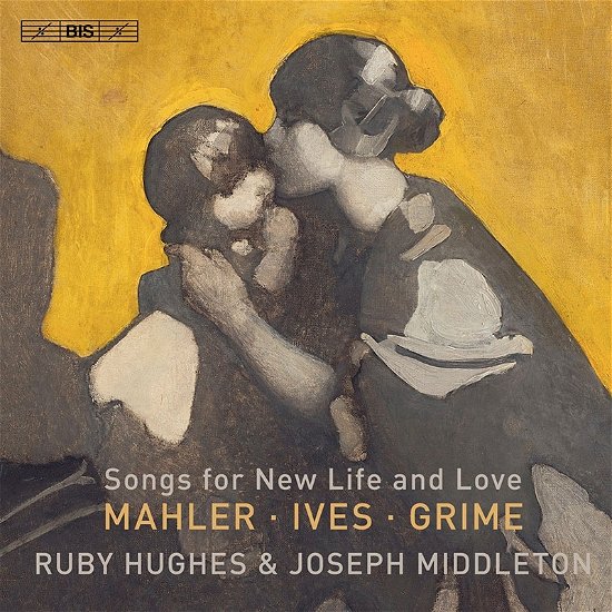 Songs For New Life And Love: Mahler / Ives / Grime - Hughes / Middleton - Musikk - BIS - 7318599924687 - 3. september 2021