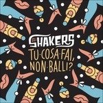 Cover for Shakers  · Tu Cosa Fai, Non Balli? (CD)