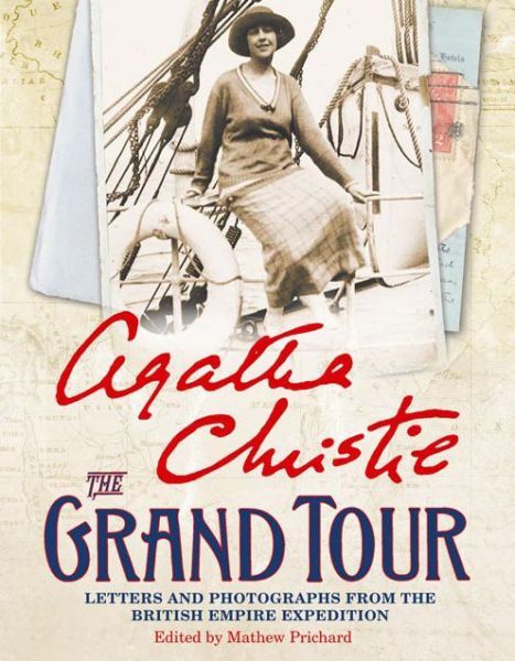 Cover for Agatha Christie · The Grand Tour: Letters and Photographs from the British Empire Expedition 1922 (Paperback Book) (2013)