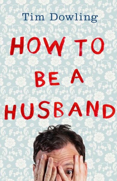 Cover for Tim Dowling · How to Be a Husband (Paperback Book) (2015)