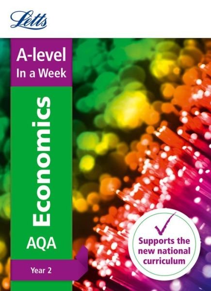 Letts A-level · A -level Economics Year 2 In a Week: Ideal for Home Learning, 2022 and 2023 Exams - Letts A-level Revision Success (Paperback Book) (2017)