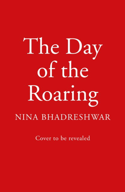 Cover for Nina Bhadreshwar · The Day of the Roaring (Hardcover Book) (2025)