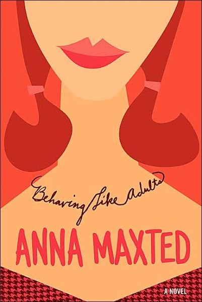 Cover for Anna Maxted · Behaving Like Adults: a Novel (Paperback Bog) [Reprint edition] (2004)