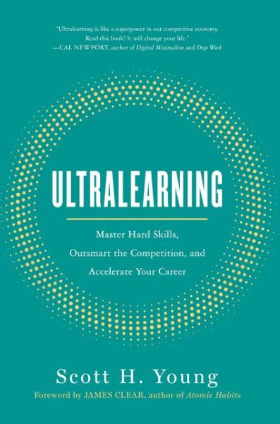 Cover for Scott H. Young · Ultralearning: Master Hard Skills, Outsmart the Competition, and Accelerate Your Career (Hardcover Book) (2019)