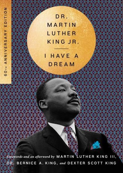 Cover for King, Dr. Martin Luther, Jr. · I Have a Dream - 60th Anniversary Edition - The Essential Speeches of Dr. Martin Lut (Paperback Book) (2023)