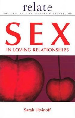 The Relate Guide to Sex in Loving Relationships - Sarah Litvinoff - Livros - Ebury Publishing - 9780091856687 - 1 de março de 2001