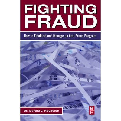Cover for Kovacich, Gerald L., CFE, CPP, CISSP (Security consultant, lecturer, and author, Oak Harbor, WA, USA) · Fighting Fraud: How to Establish and Manage an Anti-Fraud Program (Pocketbok) (2007)