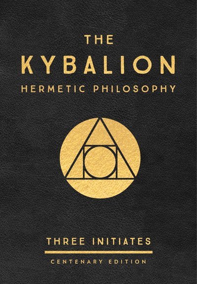 Cover for Three Initiates · The Kybalion: Centenary Edition: Hermetic Philosophy (Innbunden bok) (2018)