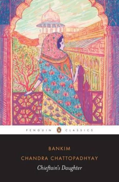 The Chieftain's Daughter - Bankim Chandra Chattopadhyay - Books - Penguin Books India Pvt Ltd - 9780143425687 - September 1, 2016