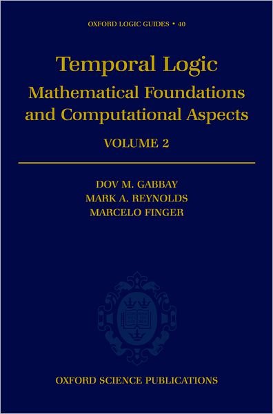 Cover for Gabbay, Dov M (Department of Computer Science, Department of Computer Science, King's College London) · Temporal Logic: Volume 2 - Oxford Logic Guides (Hardcover Book) (2000)