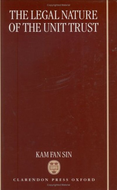 Cover for Sin, Kam Fan (Lecturer in Law, Lecturer in Law, University of New South Wales, Australia) · The Legal Nature of the Unit Trust (Hardcover bog) (1998)
