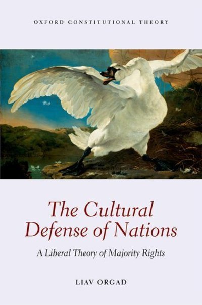 The Cultural Defense of Nations: A Liberal Theory of Majority Rights - Oxford Constitutional Theory - Orgad, Liav (, Head of the Global Citizenship Law research group, WZB Berlin) - Böcker - Oxford University Press - 9780199668687 - 5 november 2015