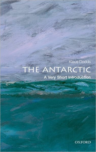 Cover for Dodds, Klaus (Royal Holloway, University of London) · The Antarctic: A Very Short Introduction - Very Short Introductions (Taschenbuch) (2012)