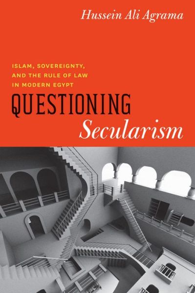 Cover for Hussein Ali Agrama · Questioning Secularism - Islam, Sovereignty, and the Rule of Law in Modern Egypt (Hardcover Book) (2012)