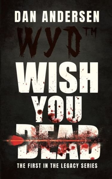 Cover for Dan Andersen · WYD Wish You Dead : The First In The Legacy Series (Taschenbuch) (2021)
