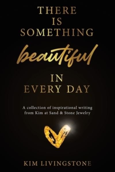Kim Livingstone · There Is Something Beautiful in Every Day (Pocketbok) (2021)