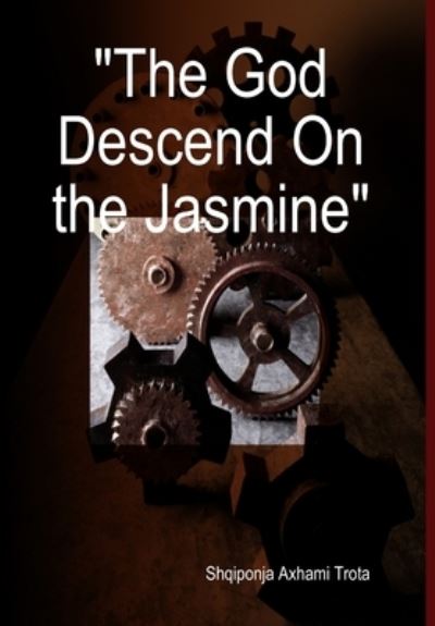 Cover for Shqiponja Trota · God Descend on the Jasmine (Book) (2018)