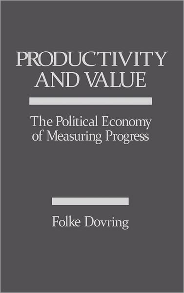 Cover for Folke Dovring · Productivity and Value: The Political Economy of Measuring Progress (Hardcover Book) (1987)