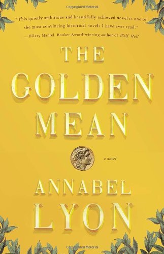 Cover for Annabel Lyon · The Golden Mean: a Novel of Aristotle and Alexander the Great (Vintage) (Paperback Bog) (2011)
