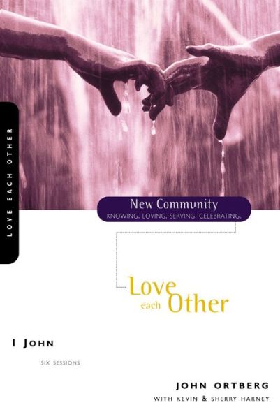 1 John: Love Each Other - New Community Bible Study Series - John Ortberg - Books - HarperChristian Resources - 9780310227687 - September 21, 1999