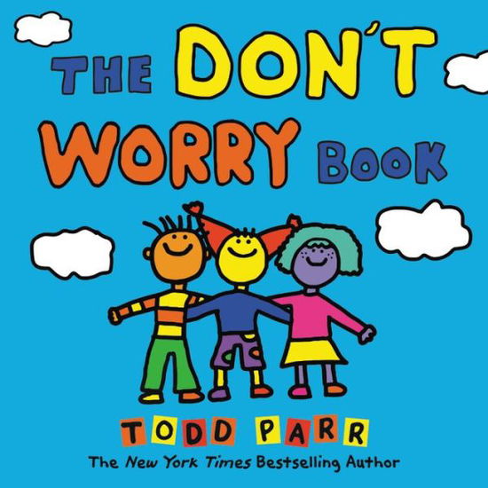 The Don't Worry Book - Todd Parr - Livros - Little, Brown & Company - 9780316506687 - 11 de julho de 2019