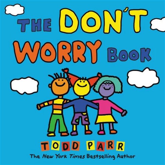 Cover for Todd Parr · The Don't Worry Book (Gebundenes Buch) (2019)
