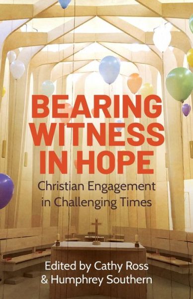 Cover for Bearing Witness in Hope: Christian Engagement in Challenging Times (Paperback Book) (2020)